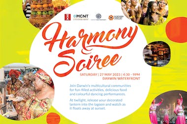 Harmony Soiree
Multi-cultural Event
Darwin Waterfront
Saturday 27 May 2023
4pm to 8.30pm harmony soiree